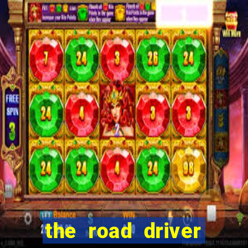 the road driver dinheiro infinito